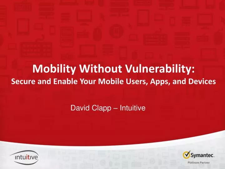 mobility without vulnerability secure and enable your mobile users apps and devices
