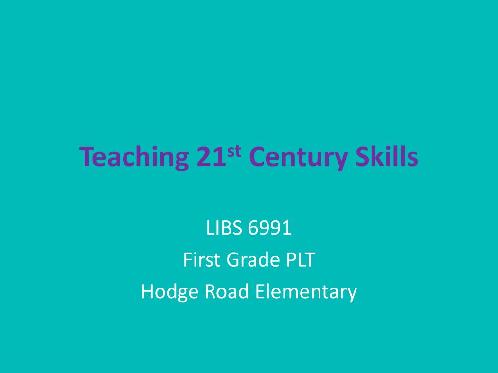 PPT - Teaching 21 st Century Skills PowerPoint Presentation, free ...