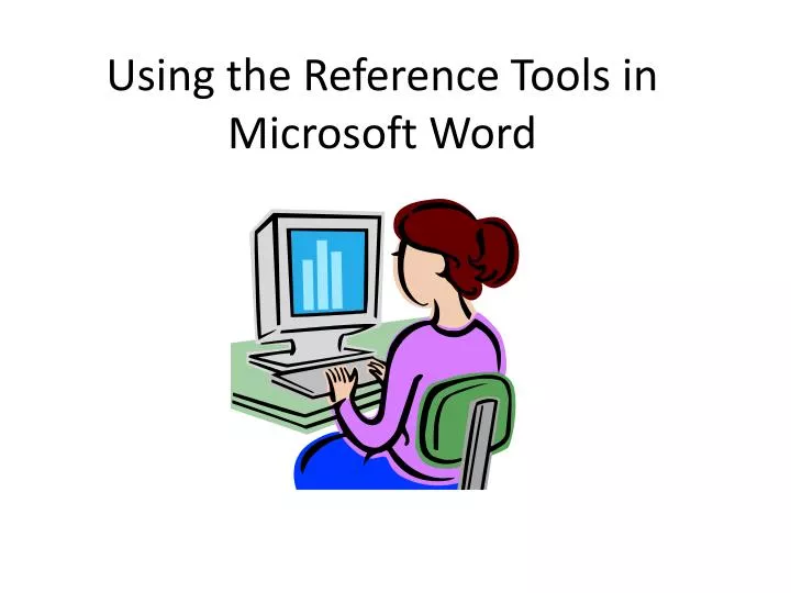 PPT - Using the Reference Tools in Microsoft Word PowerPoint ...