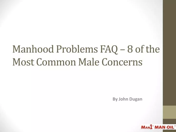 manhood problems faq 8 of the most common male concerns