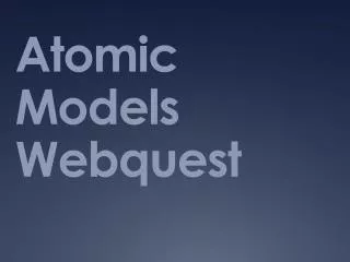 Atomic Models Webquest