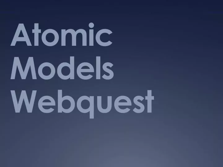 webquest atomic theories and models