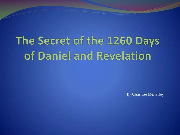 the secret of the 1260 days of daniel and revelation