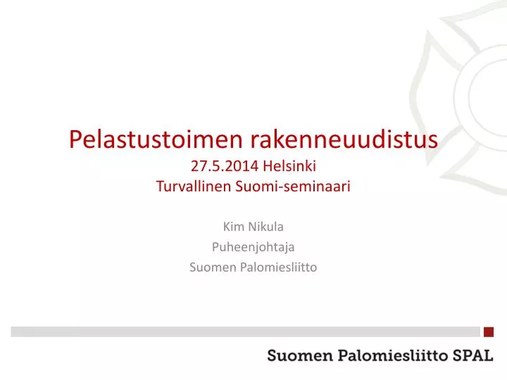 p elastustoimen rakenneuudistus 27 5 2014 helsinki turvallinen suomi seminaari