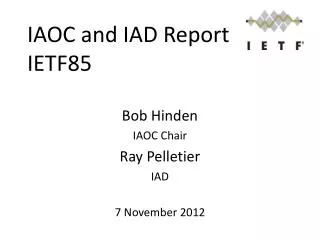 IAOC and IAD Report IETF85