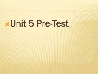 Unit 5 Pre-Test
