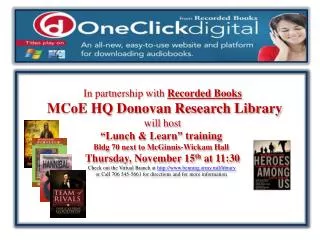 In partnership with Recorded Books MCoE HQ Donovan Research Library will host