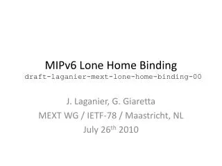 MIPv6 Lone Home Binding draft-laganier-mext-lone-home-binding-00