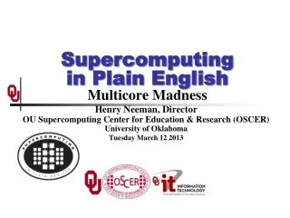 Supercomputing in Plain English Multicore Madness