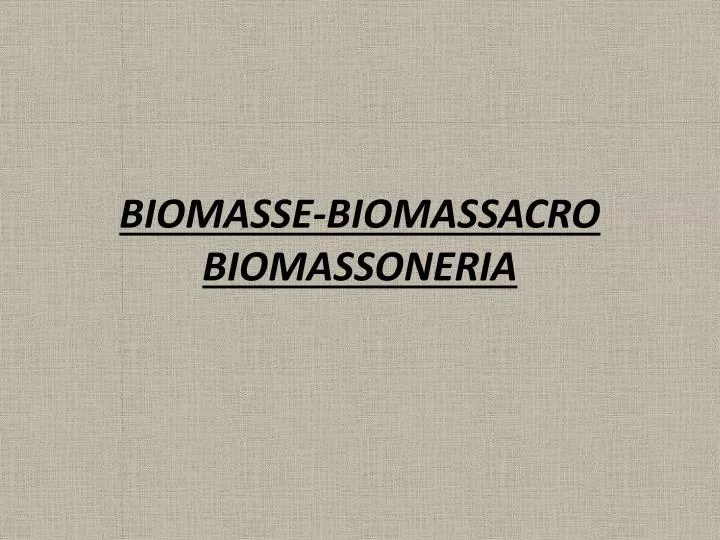biomasse biomassacro biomassoneria