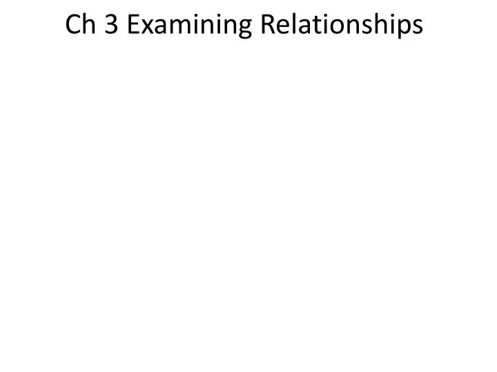 ch 3 examining relationships