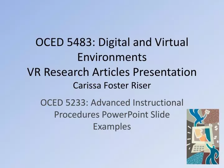 oced 5483 digital and virtual environments vr research articles presentation carissa foster riser