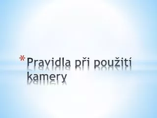 Pravidla při použití kamery