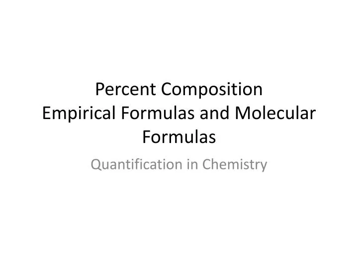 percent composition empirical formulas and molecular formulas