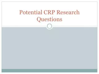 Potential CRP Research Questions