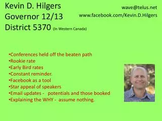 Kevin D. Hilgers Governor 12/13 District 5370 (In Western Canada)