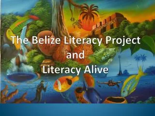 The Belize Literacy Project and Literacy Alive
