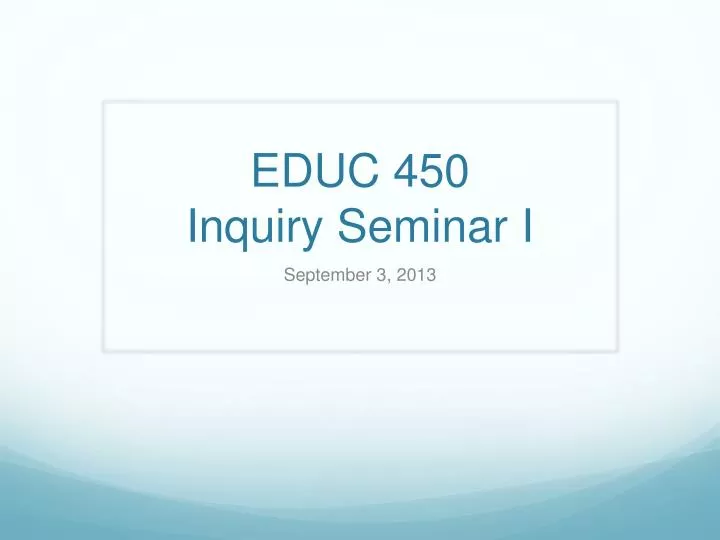 educ 450 inquiry seminar i