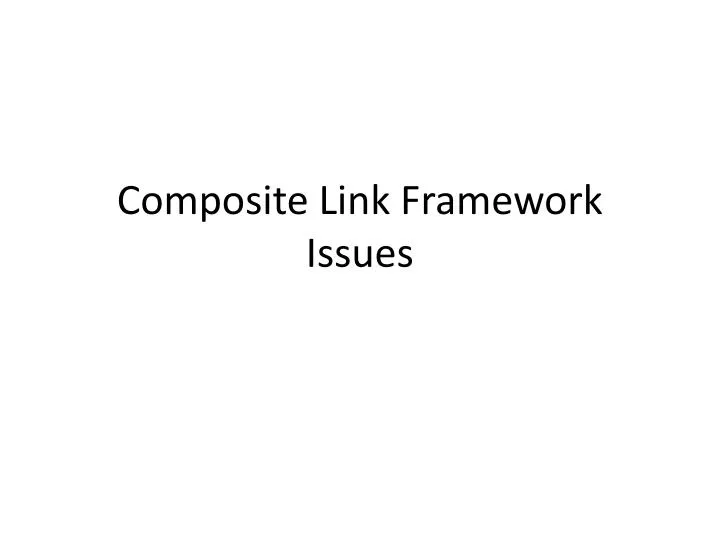 composite link framework issues