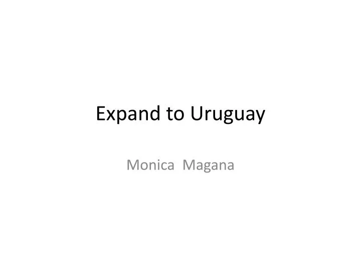 expand to uruguay