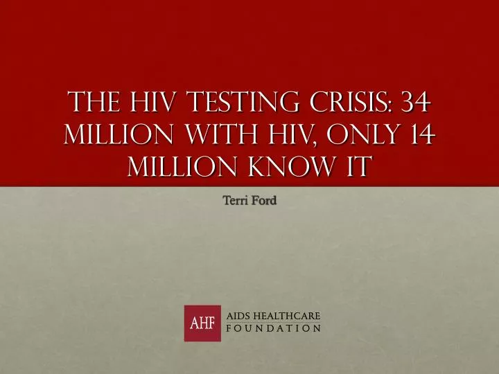 the hiv testing crisis 34 million with hiv only 14 million know it