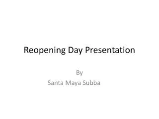 Reopening Day Presentation