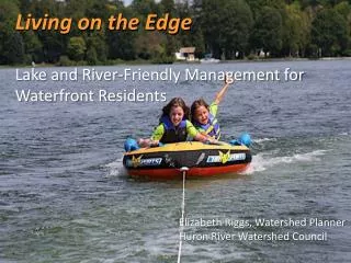 Living on the Edge Lake and River-Friendly Management for Waterfront Residents
