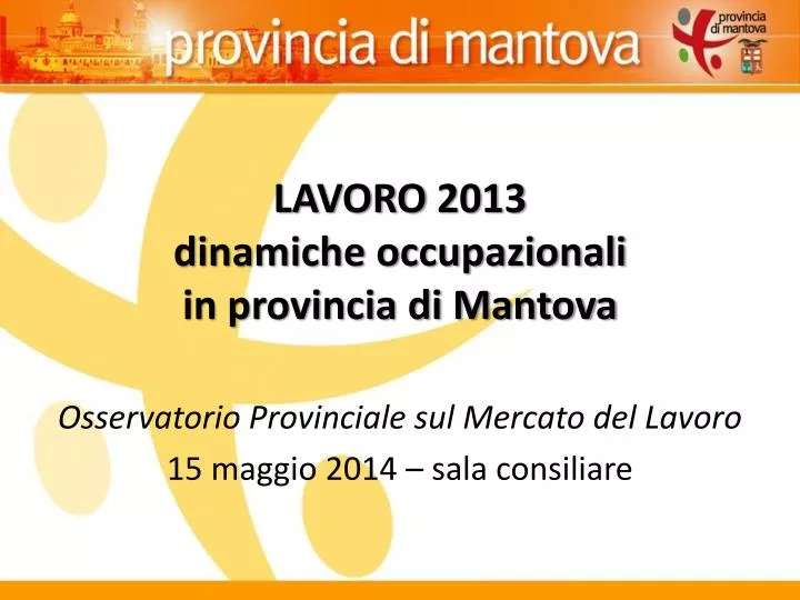 lavoro 2013 dinamiche occupazionali in provincia di mantova