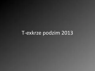 t exkrze podzim 2013
