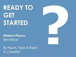 READY TO GET STARTED Modern Physics 6th Edition By Paul A. Tipler &amp; Ralph A. Llewellyn