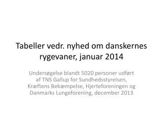 Tabeller vedr. nyhed om danskernes rygevaner, januar 2014