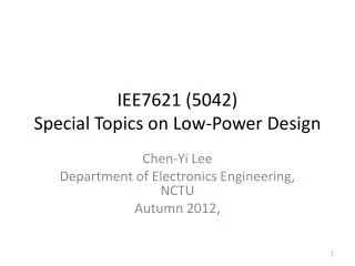 IEE7621 (5042) Special Topics on Low-Power Design