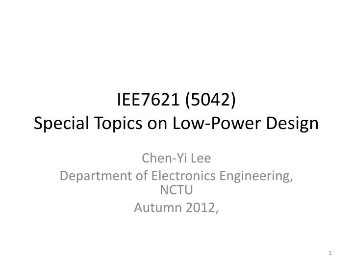 iee7621 5042 special topics on low power design