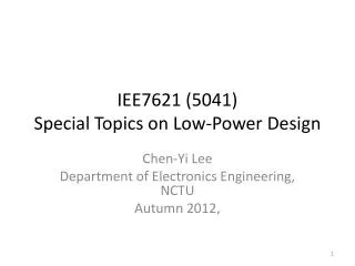 IEE7621 ( 5041) Special Topics on Low-Power Design