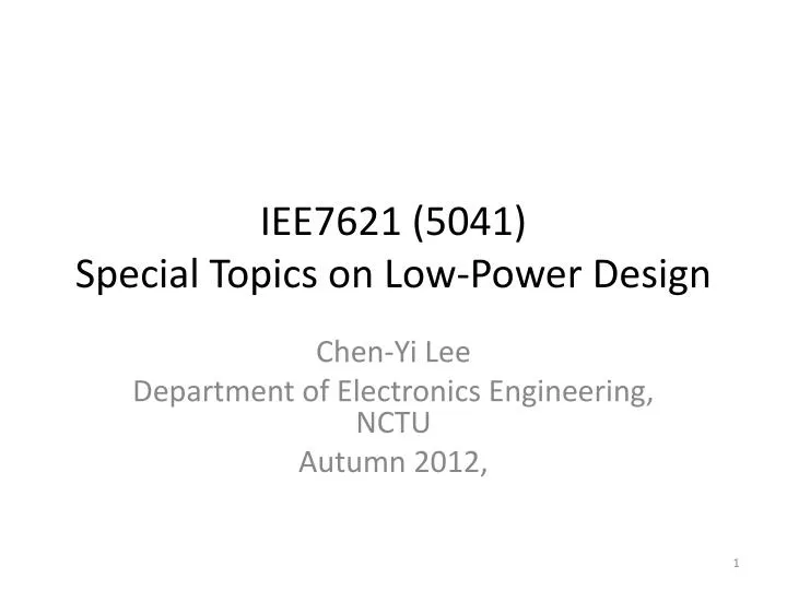 iee7621 5041 special topics on low power design