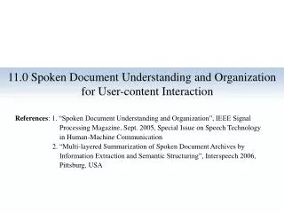 11.0 Spoken Document Understanding and Organization for User-content Interaction