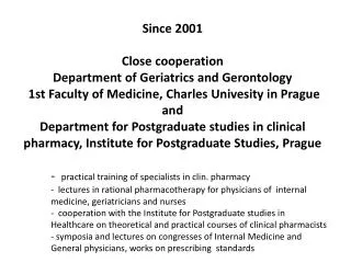 Since 2001 Close cooperation Department of Geriatrics and Gerontology
