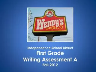 Independence School District First Grade Writing Assessment A Fall 2012