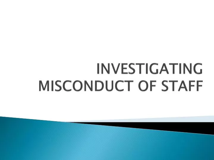 investigating misconduct of staff