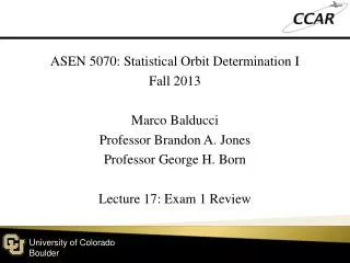 ASEN 5070: Statistical Orbit Determination I Fall 2013 Marco Balducci