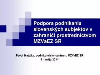 Podpora podnikania slovenských subjektov v zahraničí prostredníctvom MZV aEZ SR