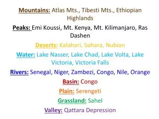 Mountains: Atlas Mts., Tibesti Mts., Ethiopian Highlands