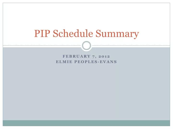 pip schedule summary