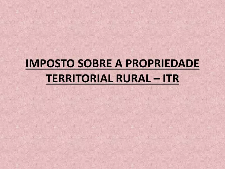 imposto sobre a propriedade territorial rural itr