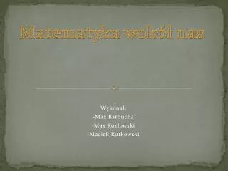 Wykonali -Max Barbucha -Max Kozłowski -Maciek Rutkowski