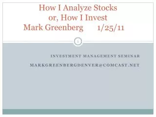 How I Analyze Stocks or, How I Invest Mark Greenberg 1/25/11