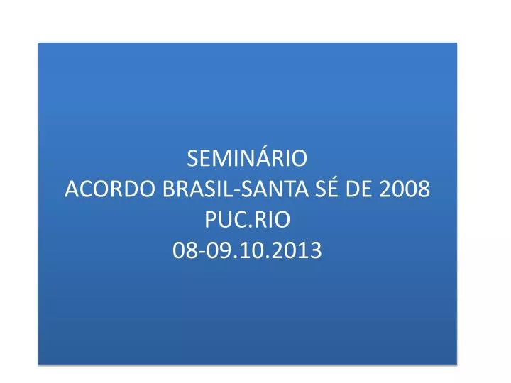 semin rio acordo brasil santa s de 2008 puc rio 08 09 10 2013