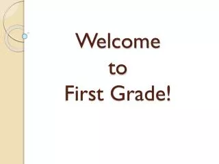 Welcome to First Grade!