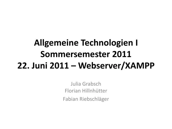 allgemeine technologien i sommersemester 2011 22 juni 2011 webserver xampp