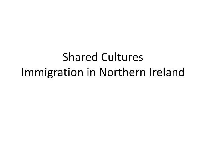 shared cultures immigration in northern ireland